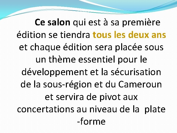 Ce salon qui est à sa première édition se tiendra tous les deux ans