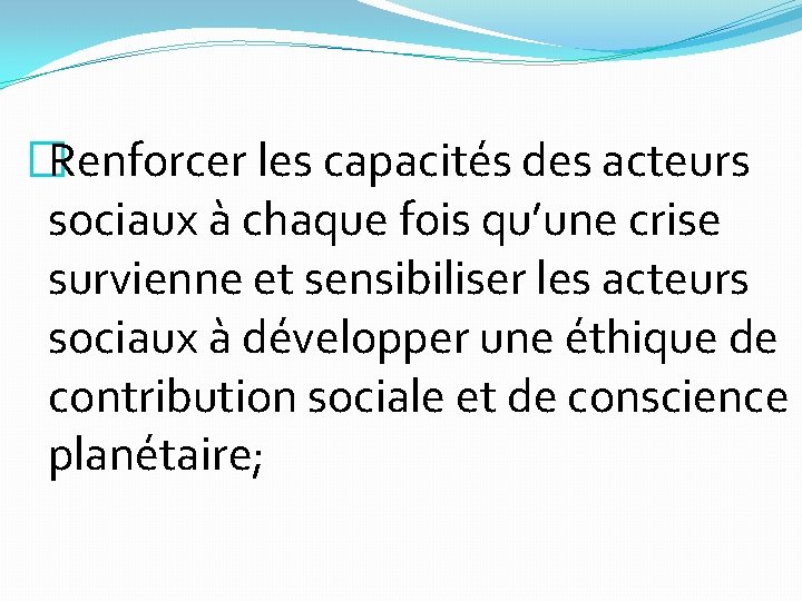 �Renforcer les capacités des acteurs sociaux à chaque fois qu’une crise survienne et sensibiliser