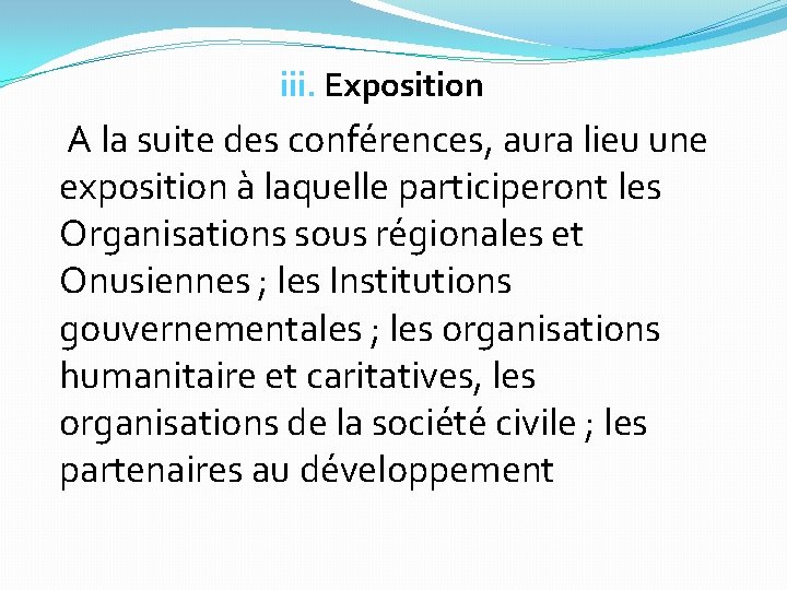 iii. Exposition A la suite des conférences, aura lieu une exposition à laquelle participeront