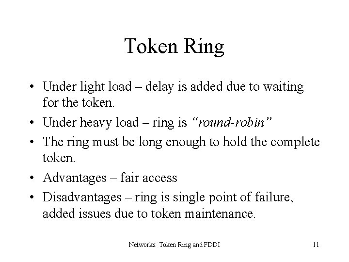 Token Ring • Under light load – delay is added due to waiting for