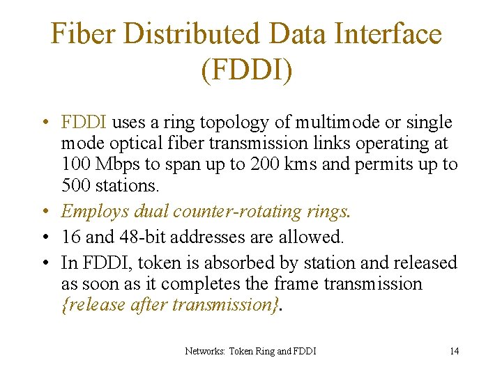 Fiber Distributed Data Interface (FDDI) • FDDI uses a ring topology of multimode or