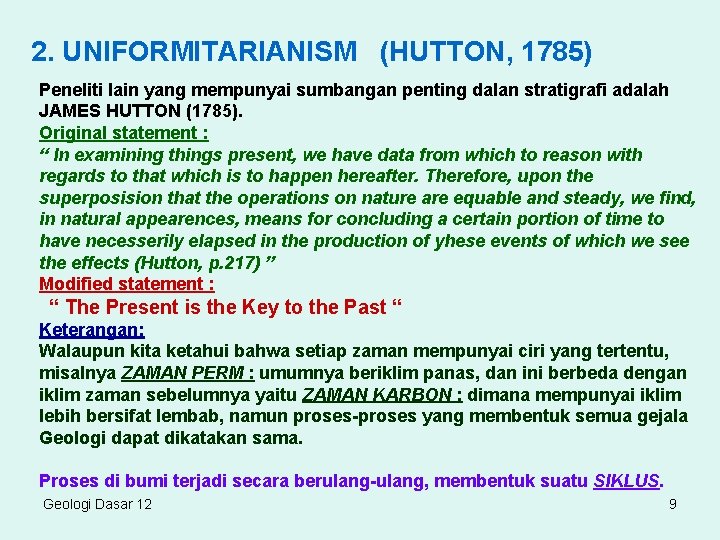 2. UNIFORMITARIANISM (HUTTON, 1785) Peneliti lain yang mempunyai sumbangan penting dalan stratigrafi adalah JAMES