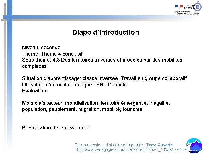 Diapo d’introduction Niveau: seconde Thème: Thème 4 conclusif Sous-thème: 4. 3 Des territoires traversés