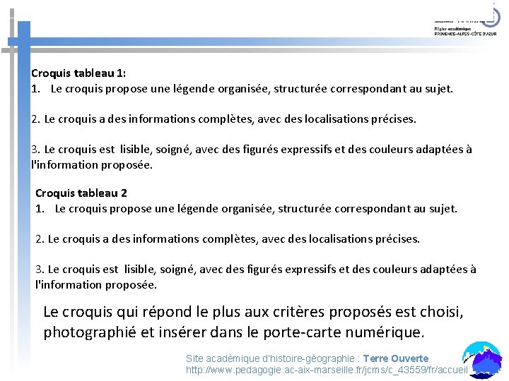 Croquis tableau 1: 1. Le croquis propose une légende organisée, structurée correspondant au sujet.