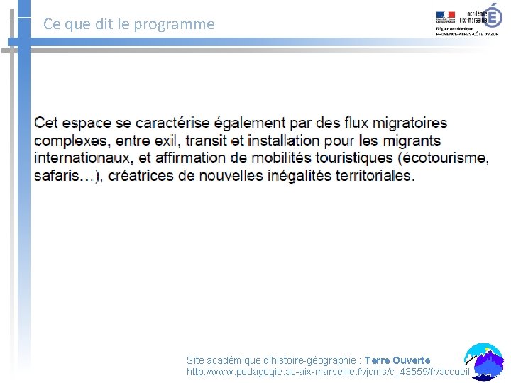 Ce que dit le programme Site académique d’histoire-géographie : Terre Ouverte http: //www. pedagogie.