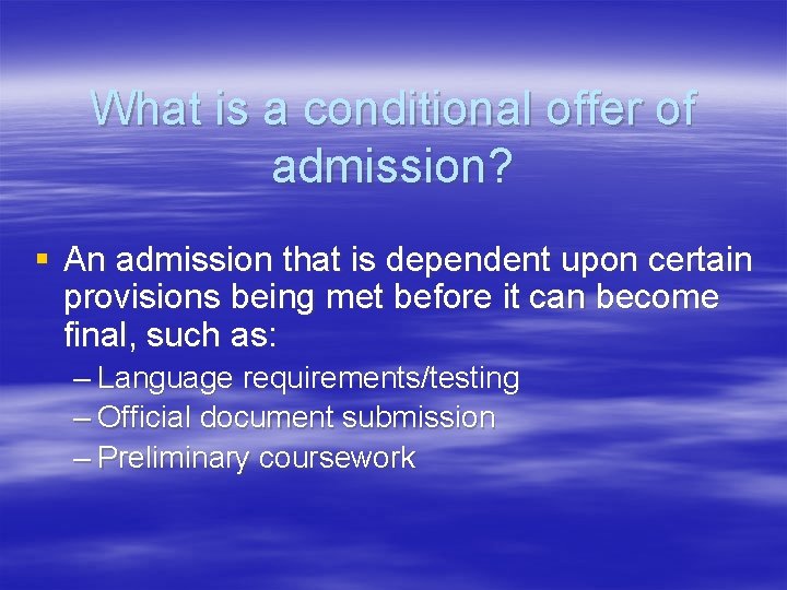 What is a conditional offer of admission? § An admission that is dependent upon