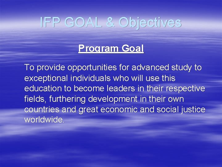 IFP GOAL & Objectives Program Goal To provide opportunities for advanced study to exceptional