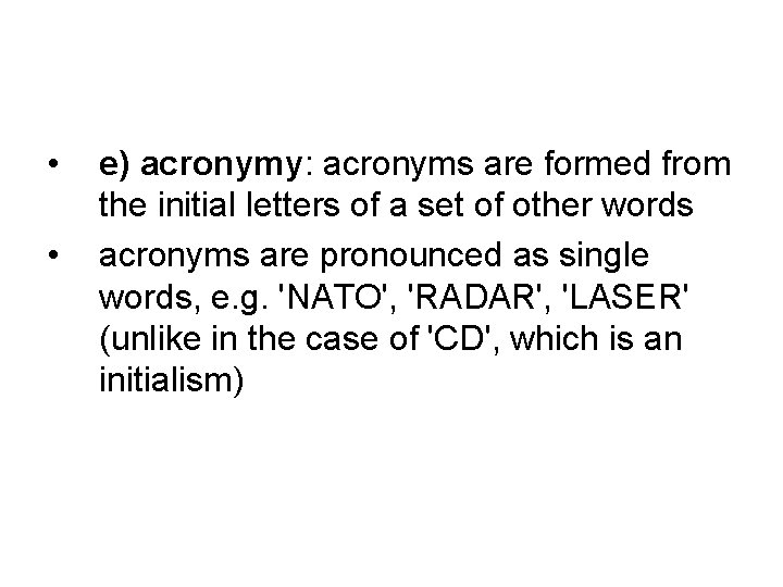  • • e) acronymy: acronyms are formed from the initial letters of a