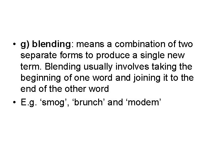  • g) blending: means a combination of two separate forms to produce a