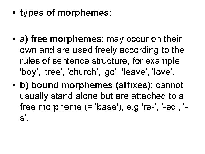  • types of morphemes: • a) free morphemes: may occur on their own