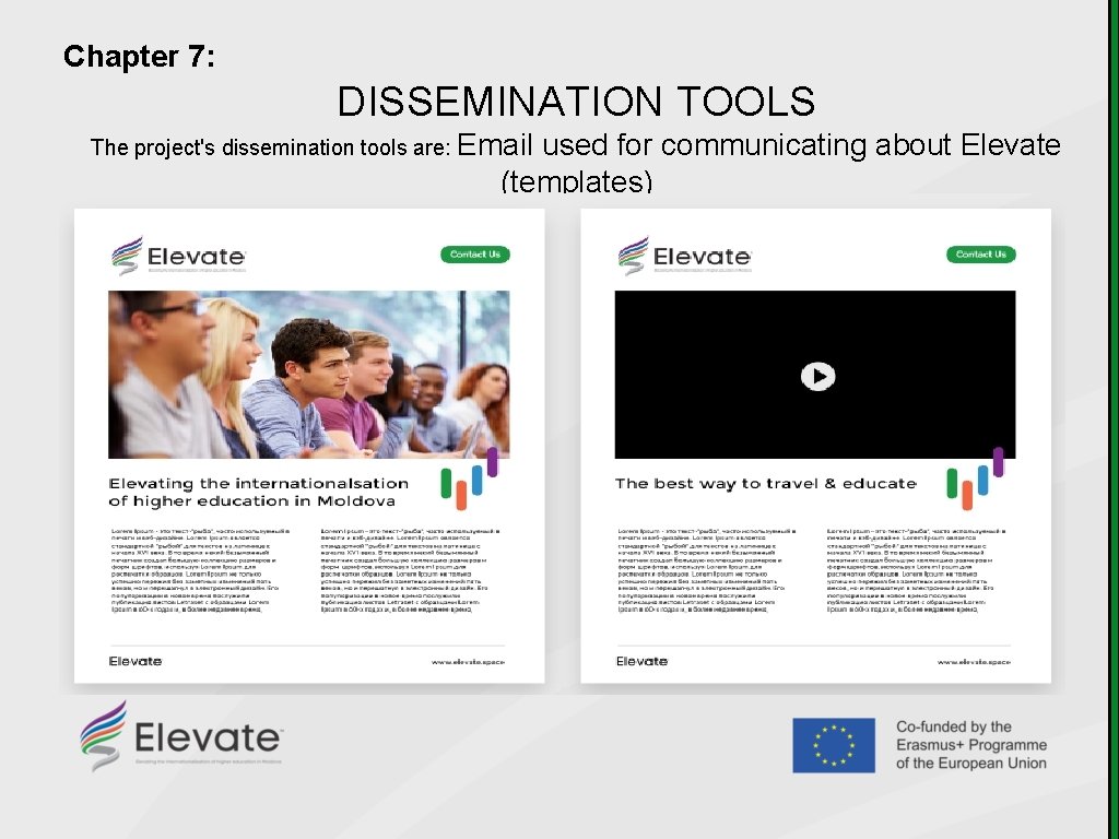 Chapter 7: DISSEMINATION TOOLS The project's dissemination tools are: Email used for communicating about
