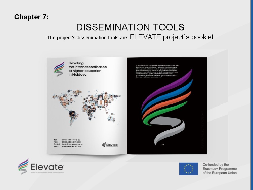 Chapter 7: DISSEMINATION TOOLS The project's dissemination tools are: ELEVATE project`s booklet 