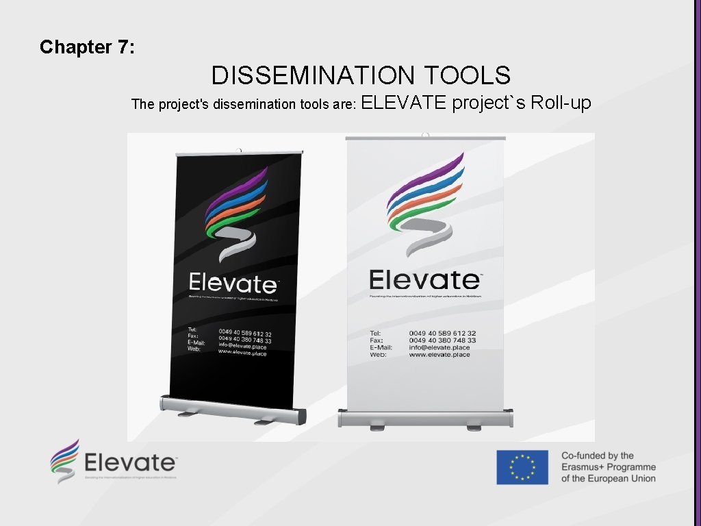 Chapter 7: DISSEMINATION TOOLS The project's dissemination tools are: ELEVATE project`s Roll-up 