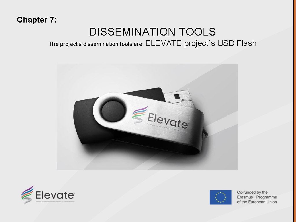 Chapter 7: DISSEMINATION TOOLS The project's dissemination tools are: ELEVATE project`s USD Flash 