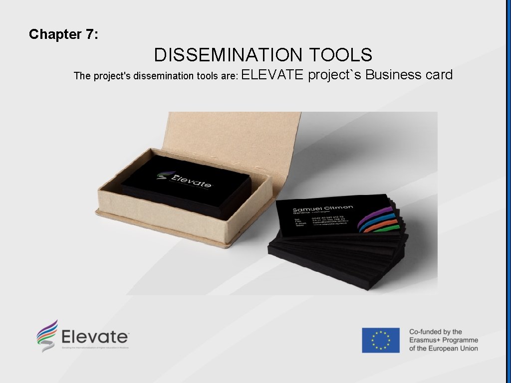 Chapter 7: DISSEMINATION TOOLS The project's dissemination tools are: ELEVATE project`s Business card 