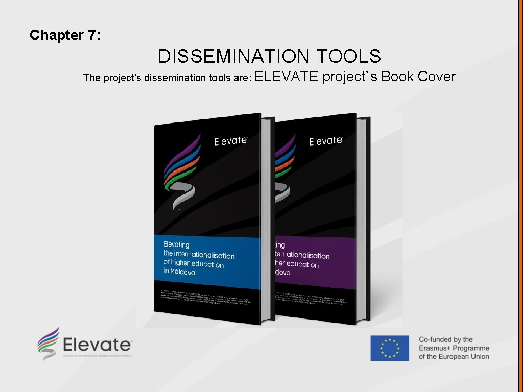 Chapter 7: DISSEMINATION TOOLS The project's dissemination tools are: ELEVATE project`s Book Cover 