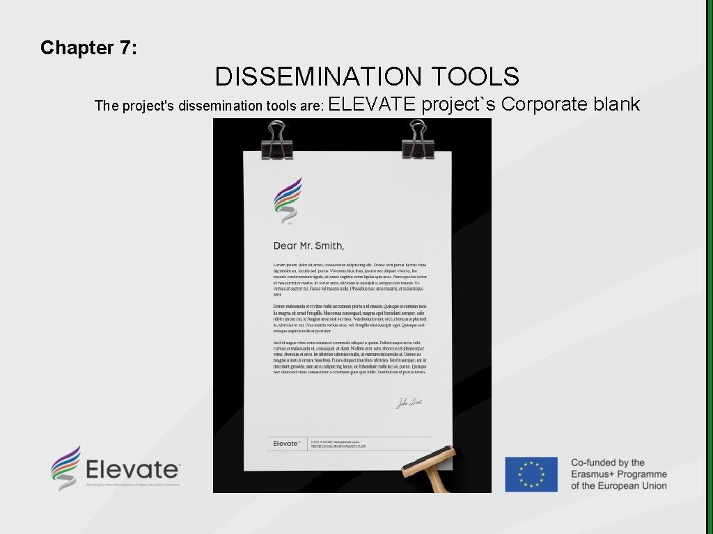 Chapter 7: DISSEMINATION TOOLS The project's dissemination tools are: ELEVATE project`s Corporate blank 
