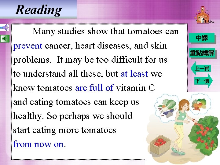 Reading Many studies show that tomatoes can prevent cancer, heart diseases, and skin problems. Reading Many studies show that tomatoes can prevent cancer, heart diseases, and skin problems.