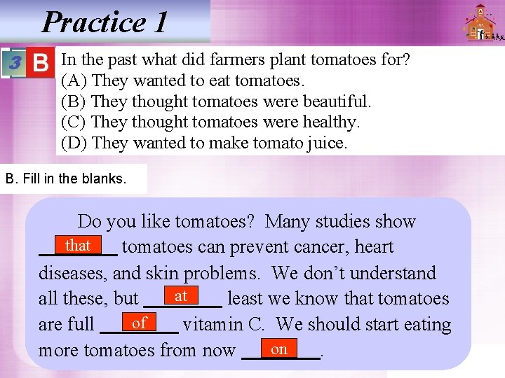 Practice 1 In the past what did farmers plant tomatoes for? (A) They wanted Practice 1 In the past what did farmers plant tomatoes for? (A) They wanted