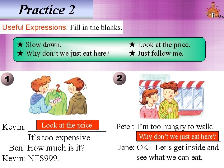Practice 2 Useful Expressions: Fill in the blanks. ★ Slow down. ★ Why don’t Practice 2 Useful Expressions: Fill in the blanks. ★ Slow down. ★ Why don’t