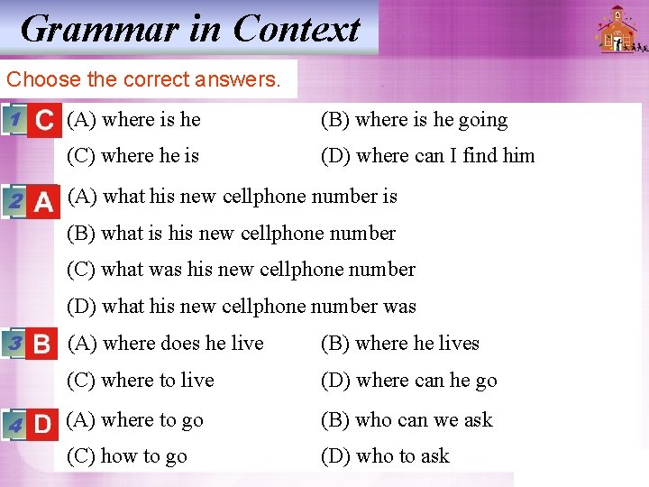 Grammar in Context Choose the correct answers. (A) where is he (B) where is Grammar in Context Choose the correct answers. (A) where is he (B) where is