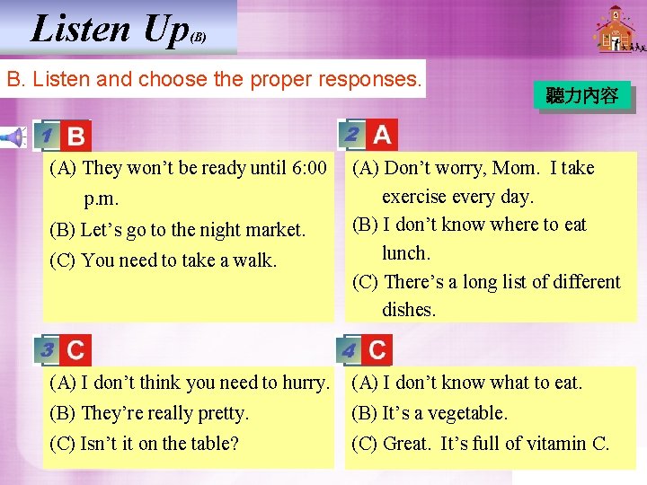 Listen Up (B) B. Listen and choose the proper responses. (A) They won’t be Listen Up (B) B. Listen and choose the proper responses. (A) They won’t be