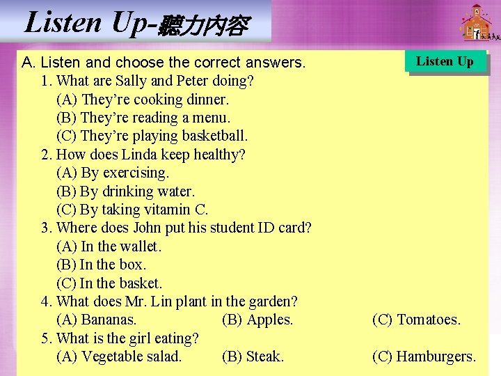Listen Up-聽力內容 A. Listen and choose the correct answers. 1. What are Sally and Listen Up-聽力內容 A. Listen and choose the correct answers. 1. What are Sally and