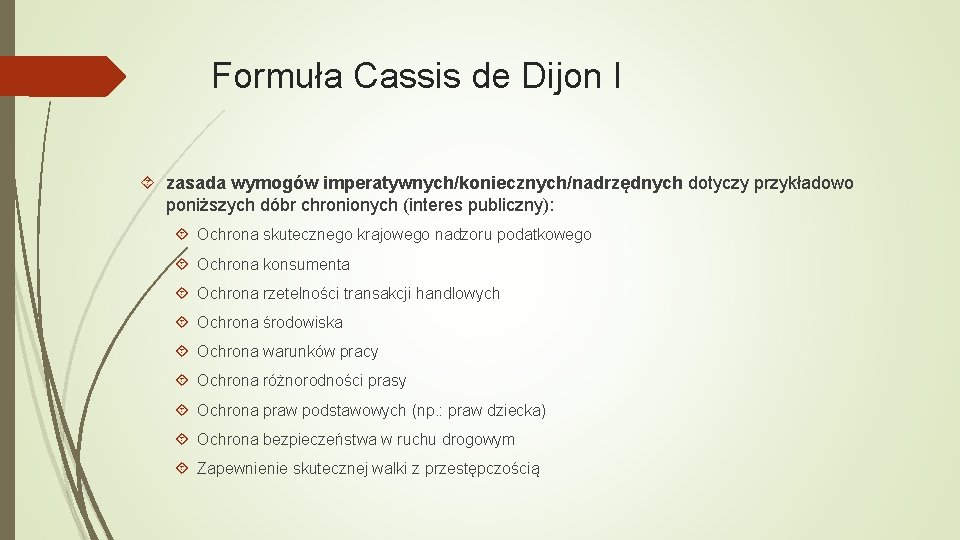 Formuła Cassis de Dijon I zasada wymogów imperatywnych/koniecznych/nadrzędnych dotyczy przykładowo poniższych dóbr chronionych (interes