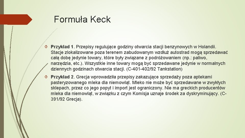 Formuła Keck Przykład 1. Przepisy regulujące godziny otwarcia stacji benzynowych w Holandii. Stacje zlokalizowane