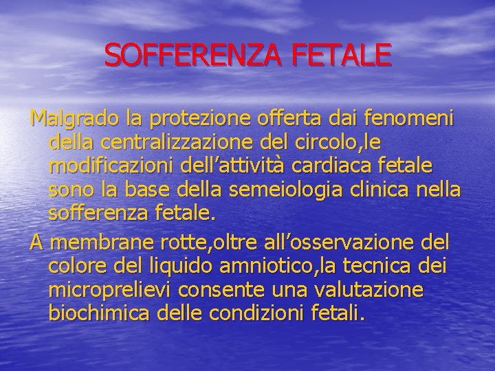 SOFFERENZA FETALE Malgrado la protezione offerta dai fenomeni della centralizzazione del circolo, le modificazioni