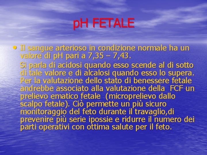 p. H FETALE • Il sangue arterioso in condizione normale ha un valore di