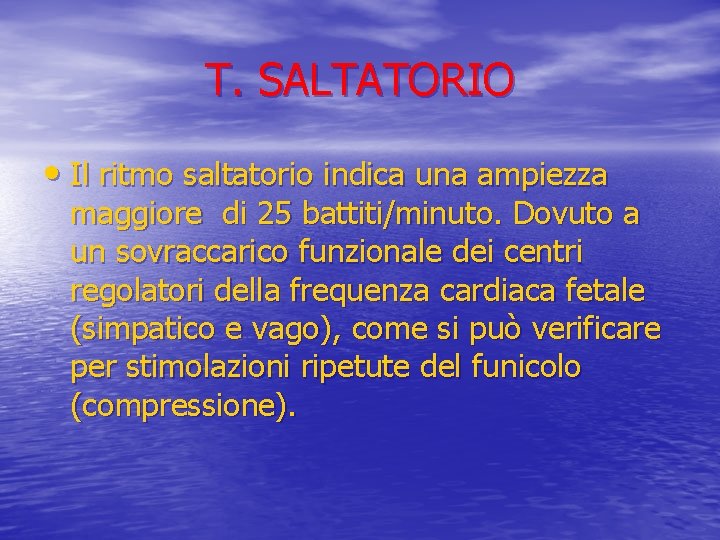 T. SALTATORIO • Il ritmo saltatorio indica una ampiezza maggiore di 25 battiti/minuto. Dovuto