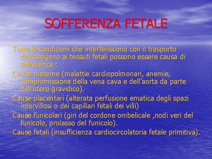 SOFFERENZA FETALE Tutte le condizioni che interferiscono con il trasporto dell’ossigeno ai tessuti fetali