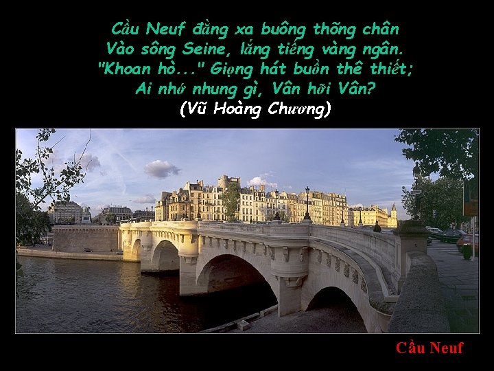 Cầu Neuf đằng xa buông thõng chân Vào sông Seine, lắng tiếng vàng ngân.