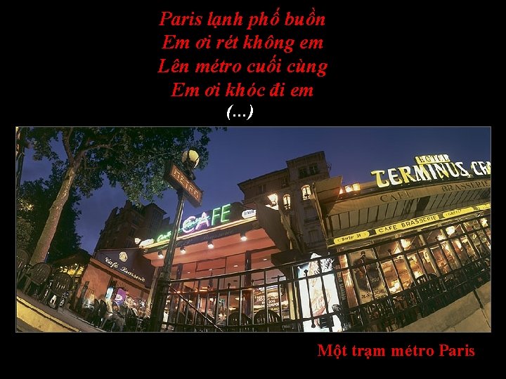 Paris lạnh phố buồn Em ơi rét không em Lên métro cuối cùng Em