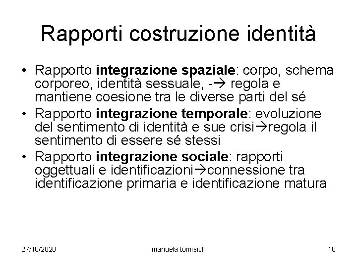 Rapporti costruzione identità • Rapporto integrazione spaziale: corpo, schema corporeo, identità sessuale, - regola
