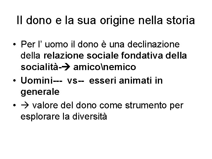 Il dono e la sua origine nella storia • Per l’ uomo il dono