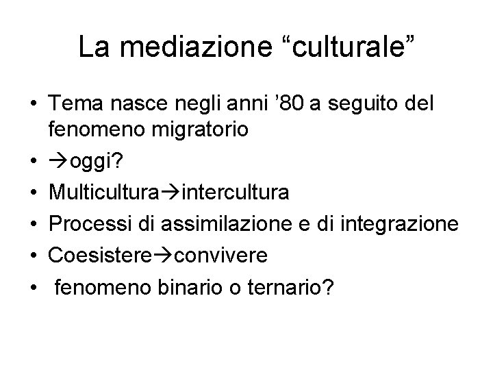 La mediazione “culturale” • Tema nasce negli anni ’ 80 a seguito del fenomeno