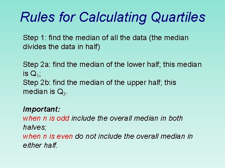 Rules for Calculating Quartiles Step 1: find the median of all the data (the