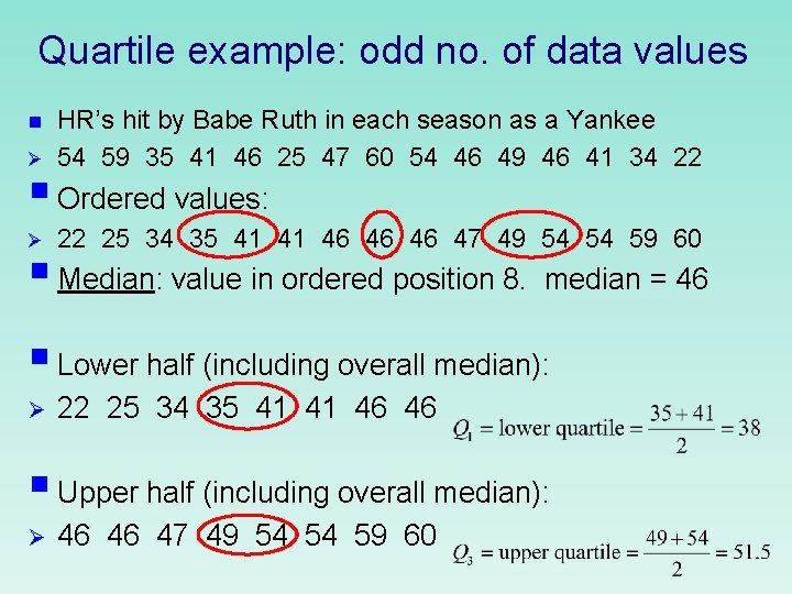 Quartile example: odd no. of data values Ø HR’s hit by Babe Ruth in