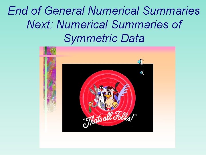 End of General Numerical Summaries Next: Numerical Summaries of Symmetric Data 
