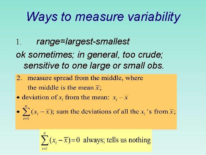 Ways to measure variability range=largest-smallest ok sometimes; in general, too crude; sensitive to one