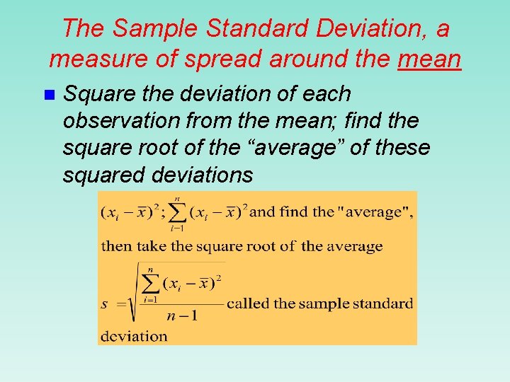 The Sample Standard Deviation, a measure of spread around the mean n Square the
