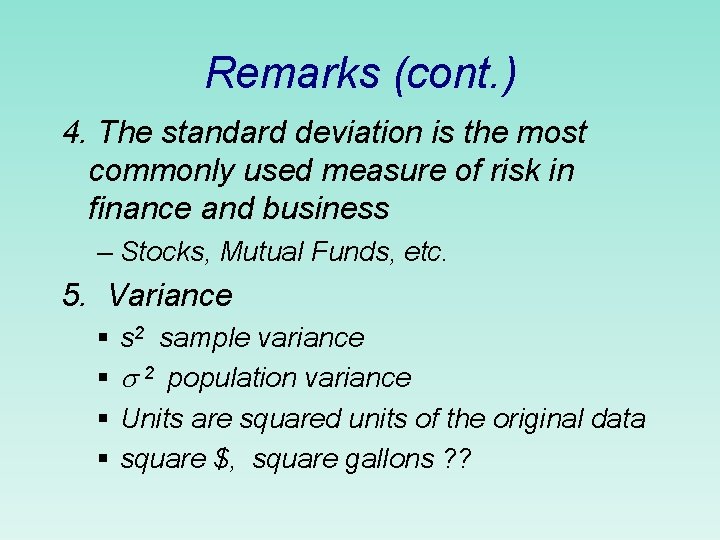 Remarks (cont. ) 4. The standard deviation is the most commonly used measure of