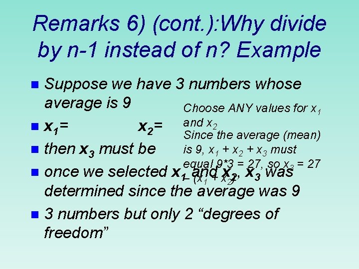 Remarks 6) (cont. ): Why divide by n-1 instead of n? Example Suppose we