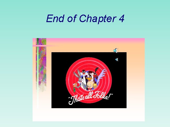 End of Chapter 4 