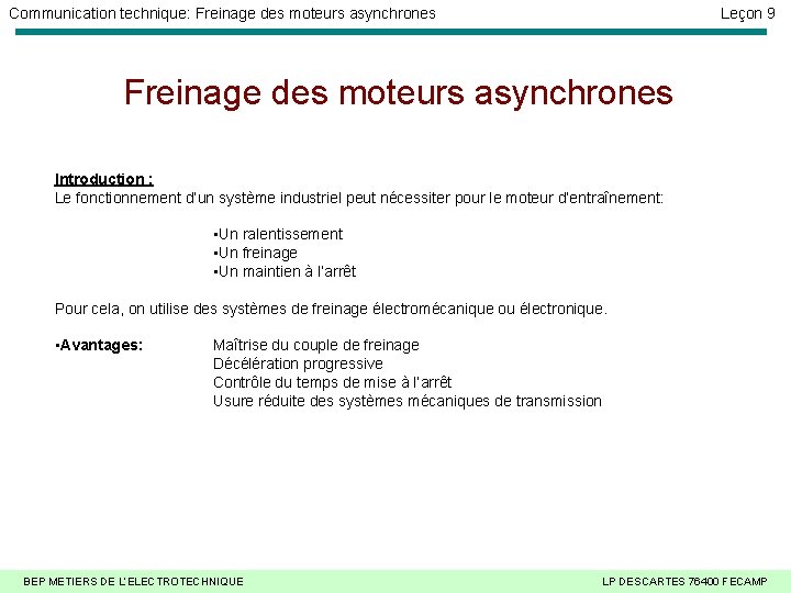 Communication technique: Freinage des moteurs asynchrones Leçon 9 Freinage des moteurs asynchrones Introduction : Communication technique: Freinage des moteurs asynchrones Leçon 9 Freinage des moteurs asynchrones Introduction :