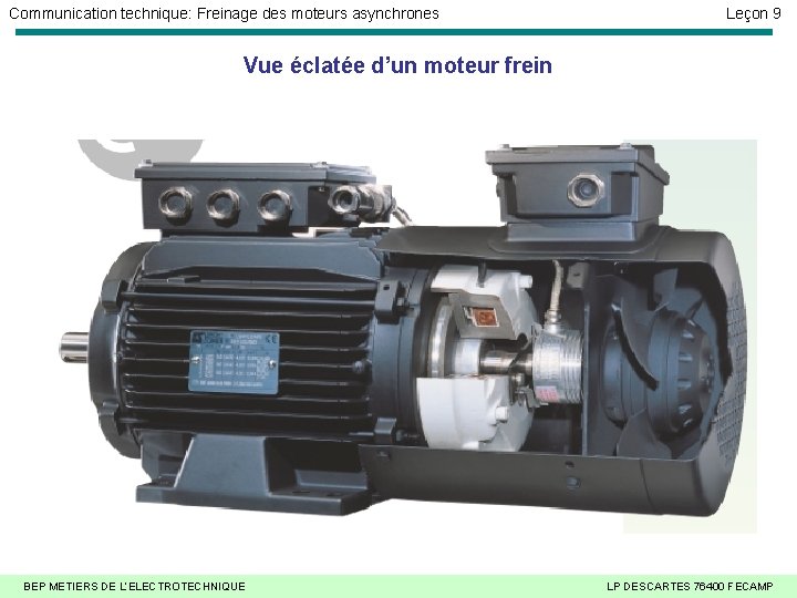Communication technique: Freinage des moteurs asynchrones Leçon 9 Vue éclatée d’un moteur frein BEP Communication technique: Freinage des moteurs asynchrones Leçon 9 Vue éclatée d’un moteur frein BEP