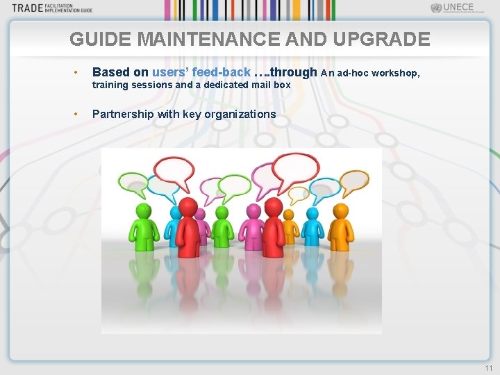 GUIDE MAINTENANCE AND UPGRADE • Based on users’ feed-back …. through An ad-hoc workshop,
