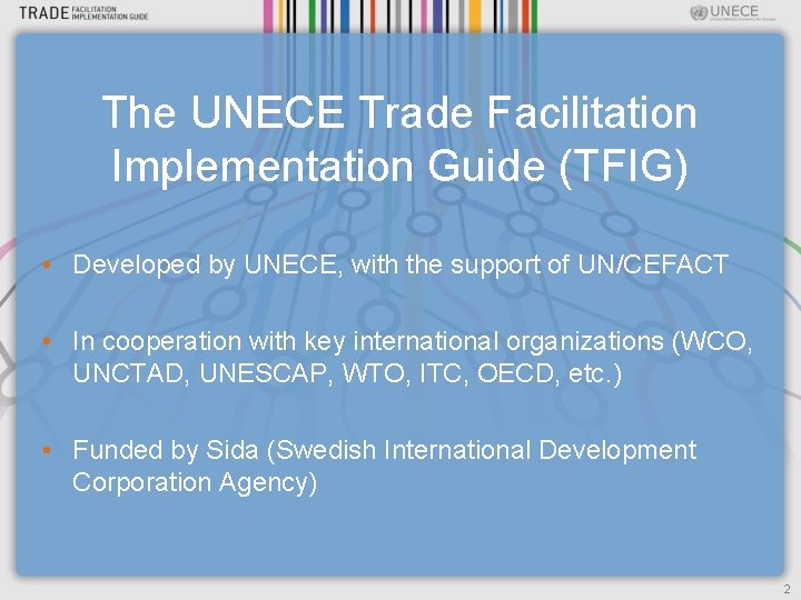 The UNECE Trade Facilitation Implementation Guide (TFIG) • Developed by UNECE, with the support